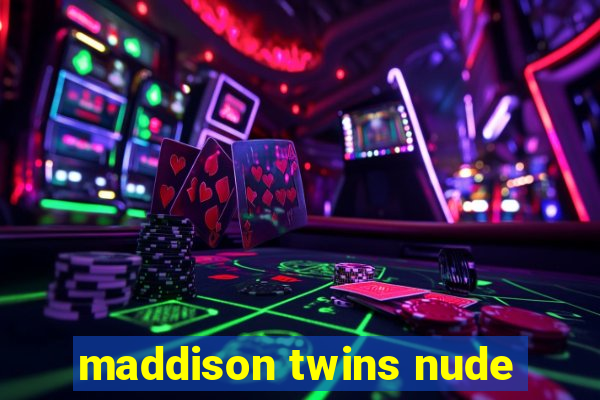 maddison twins nude